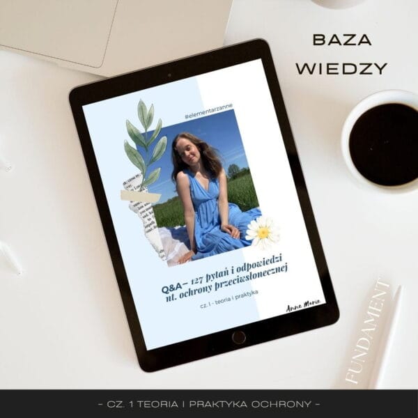 annemarie ebook Q&A 127 pytań i odpowiedzi nt. ochrony przeciwsłonecznej cz. 1 teoria i praktyka stosowania kremów SPF Baza wiedzy: Q&A 127 pytań i odpowiedzi nt. ochrony przeciwsłonecznej - cz. I